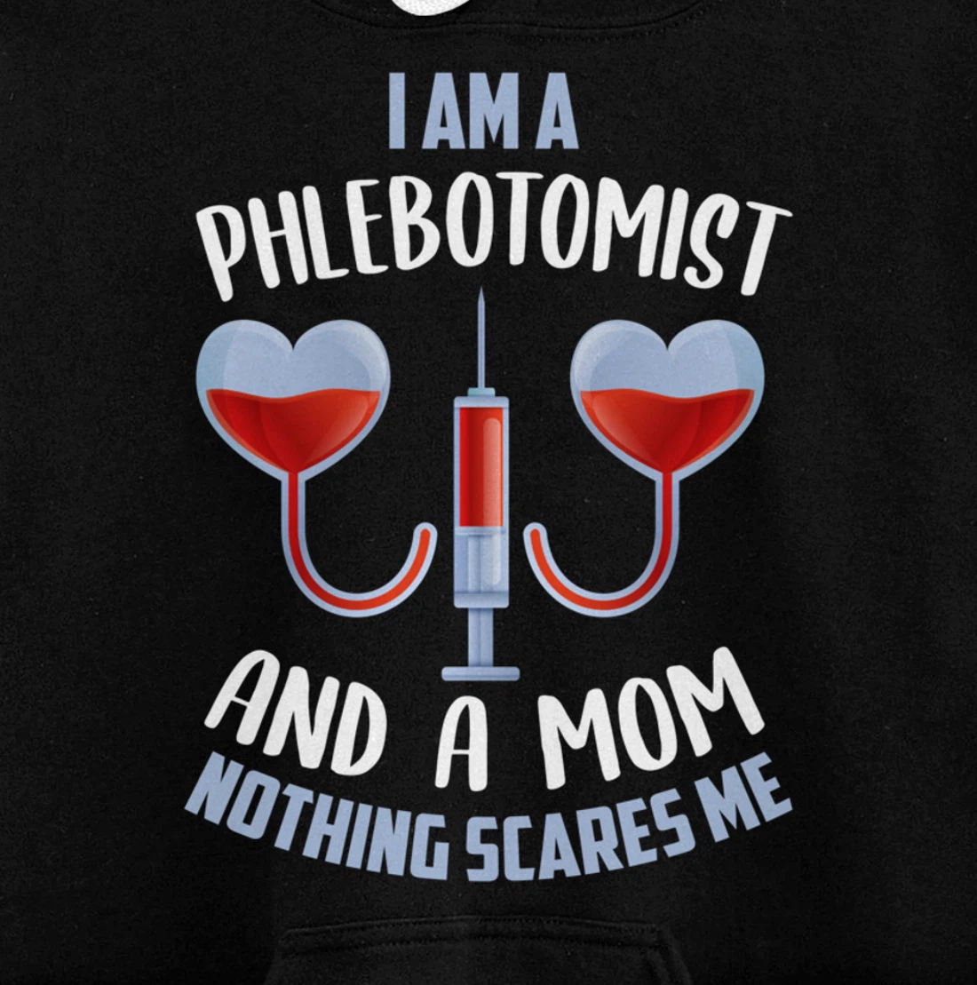 Funny Phlebotomist Mom Shirt Joke Phlebotomy Mother Pullover Hoodie