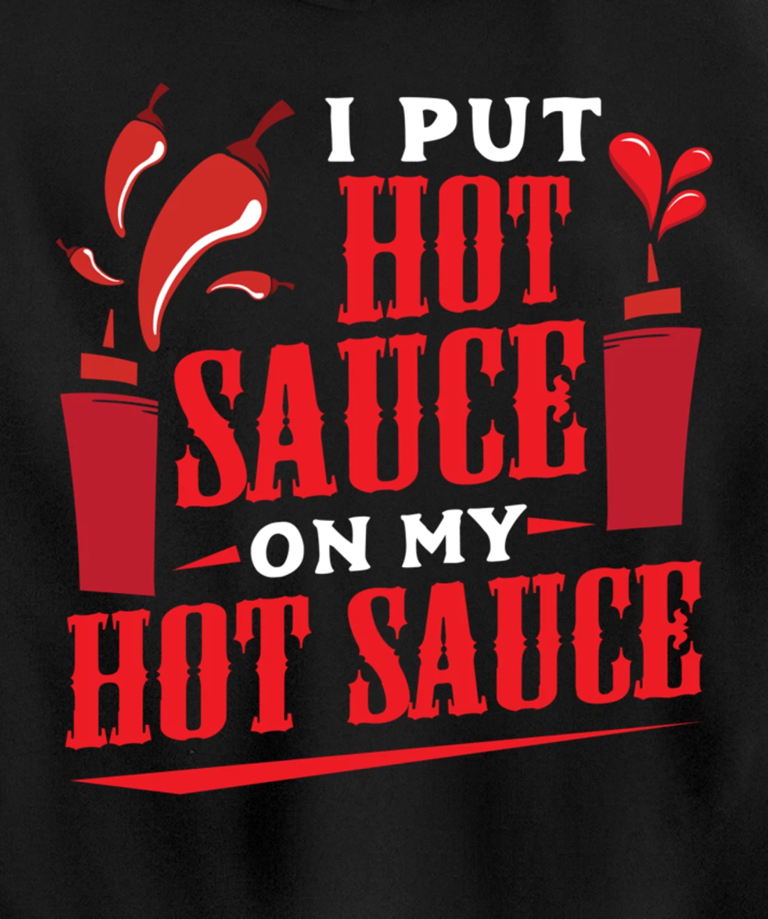 I Put Hot Sauce On My Hot Sauce Chili Pepper Eat Foodie Pullover Hoodie