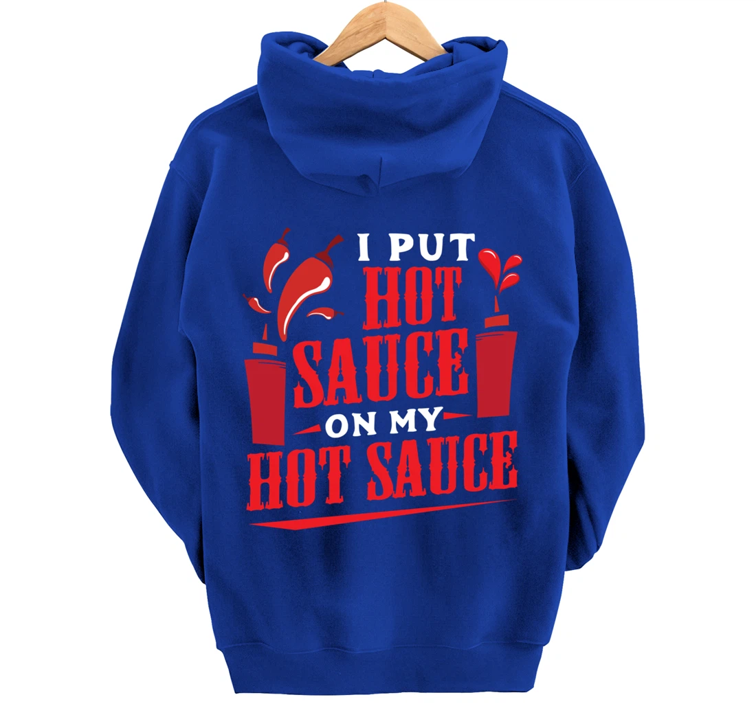 I Put Hot Sauce On My Hot Sauce Chili Pepper Eat Foodie Pullover Hoodie