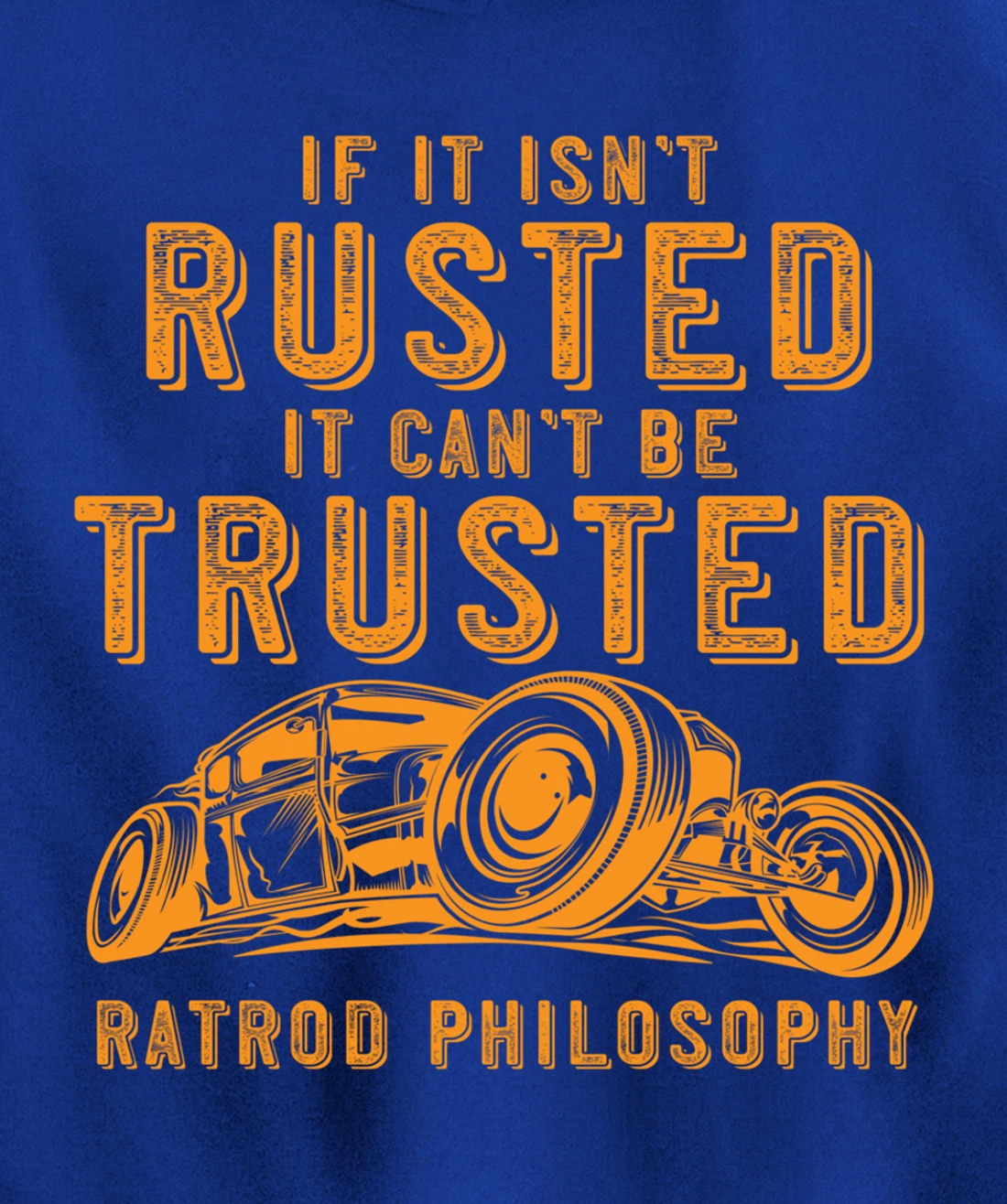 Funny Rat Rod Isn't Rusted Can't Be Trusted (Print On Back) Pullover Hoodie