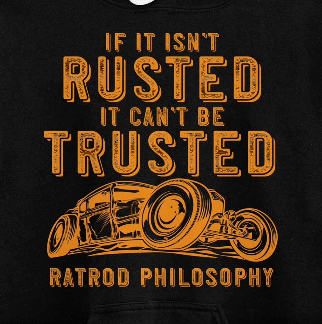 Funny Rat Rod Isn't Rusted Can't Be Trusted (Print On Back) Pullover Hoodie