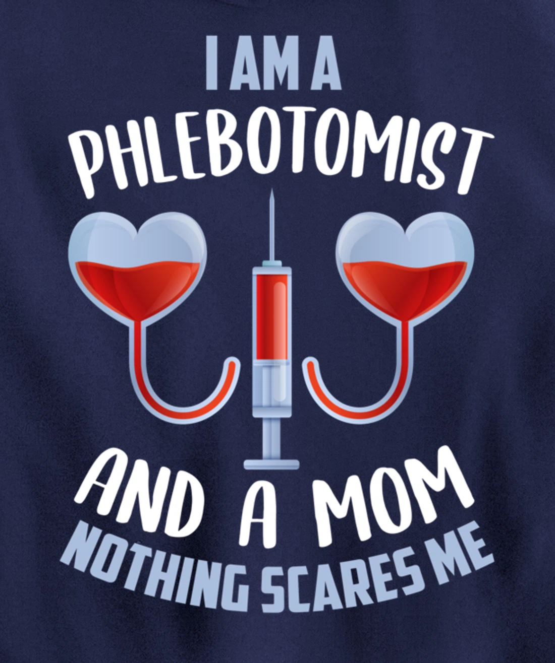 Funny Phlebotomist Mom Shirt Joke Phlebotomy Mother Pullover Hoodie