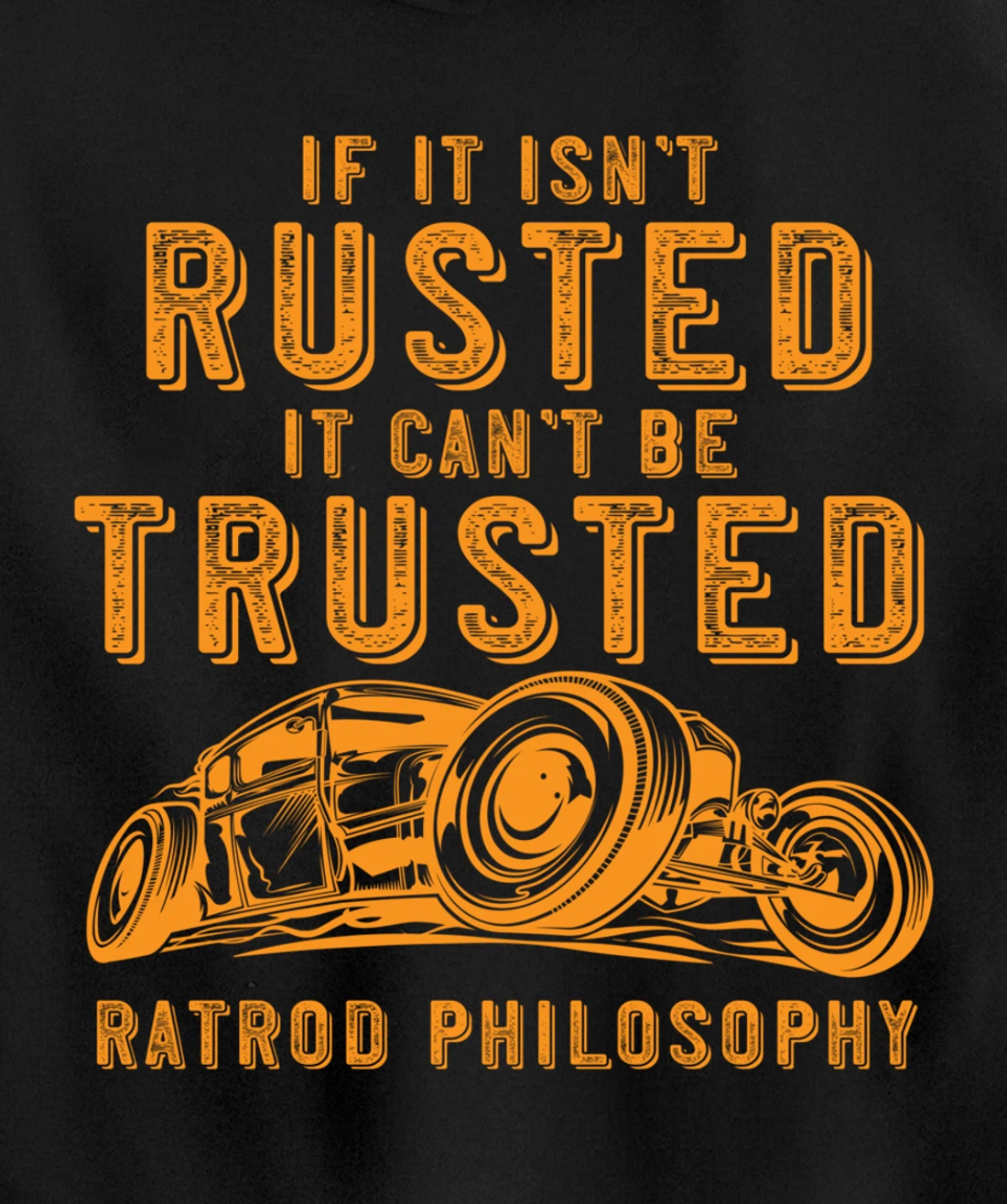 Funny Rat Rod Isn't Rusted Can't Be Trusted (Print On Back) Pullover Hoodie