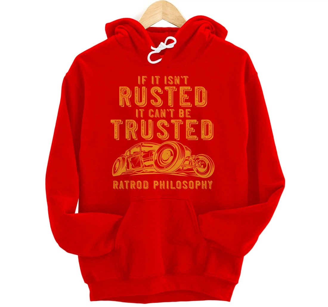 Funny Rat Rod Isn't Rusted Can't Be Trusted (Print On Back) Pullover Hoodie
