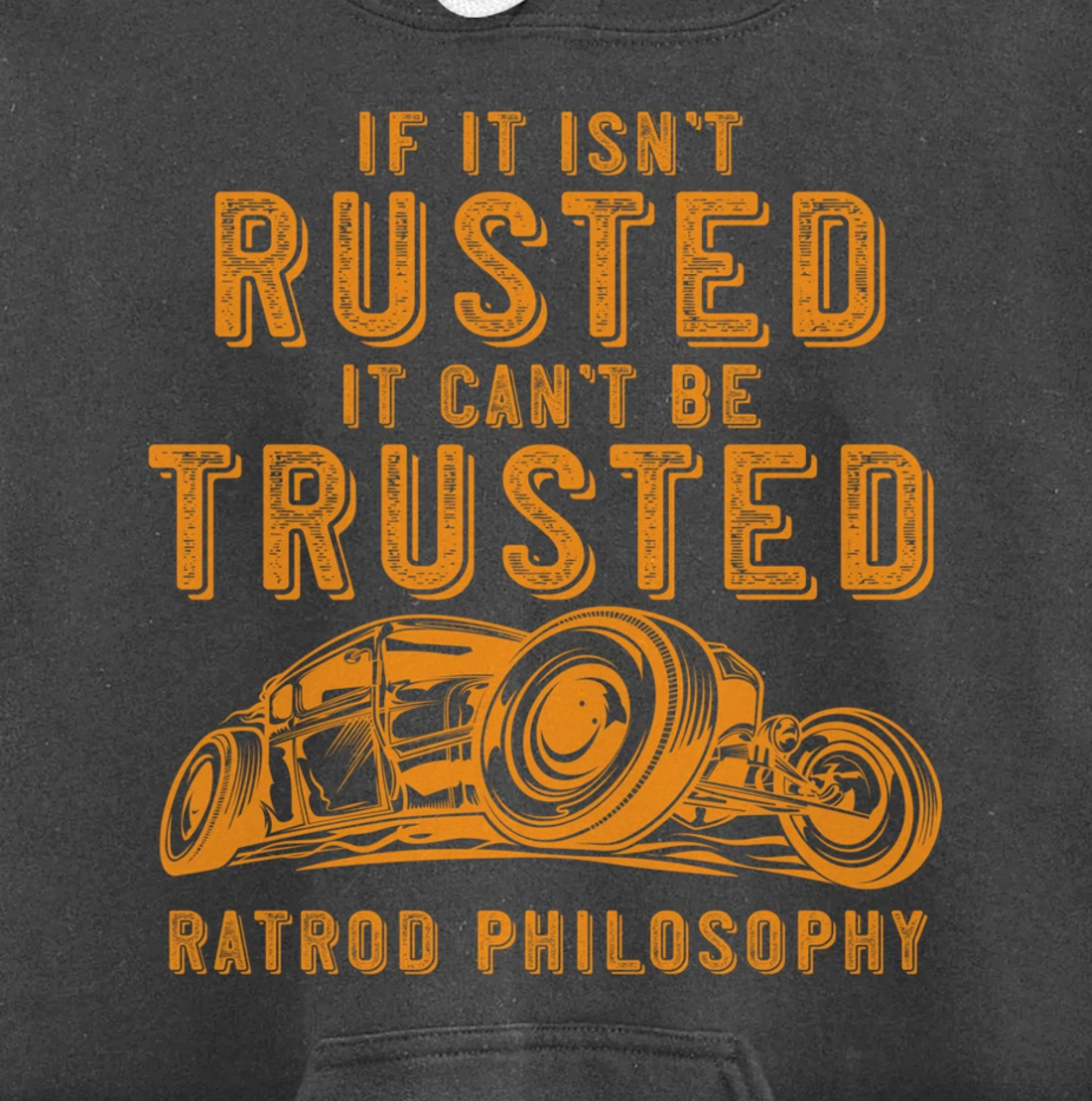 Funny Rat Rod Isn't Rusted Can't Be Trusted (Print On Back) Pullover Hoodie