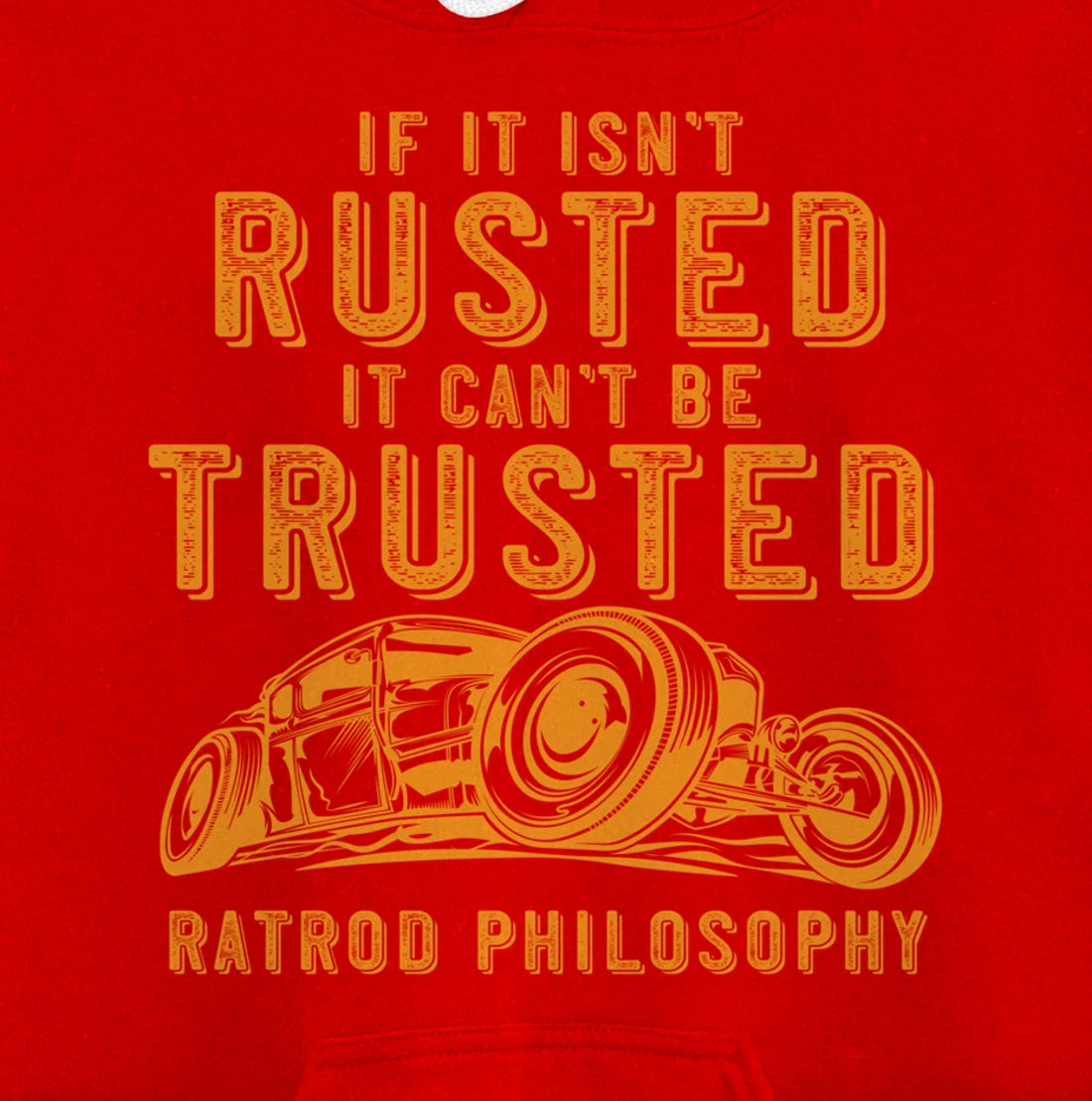 Funny Rat Rod Isn't Rusted Can't Be Trusted (Print On Back) Pullover Hoodie