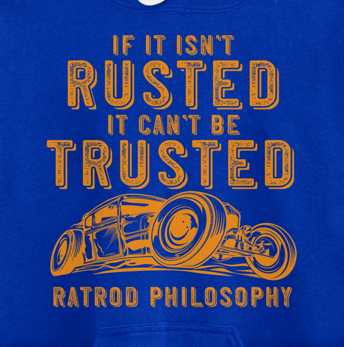 Funny Rat Rod Isn't Rusted Can't Be Trusted (Print On Back) Pullover Hoodie