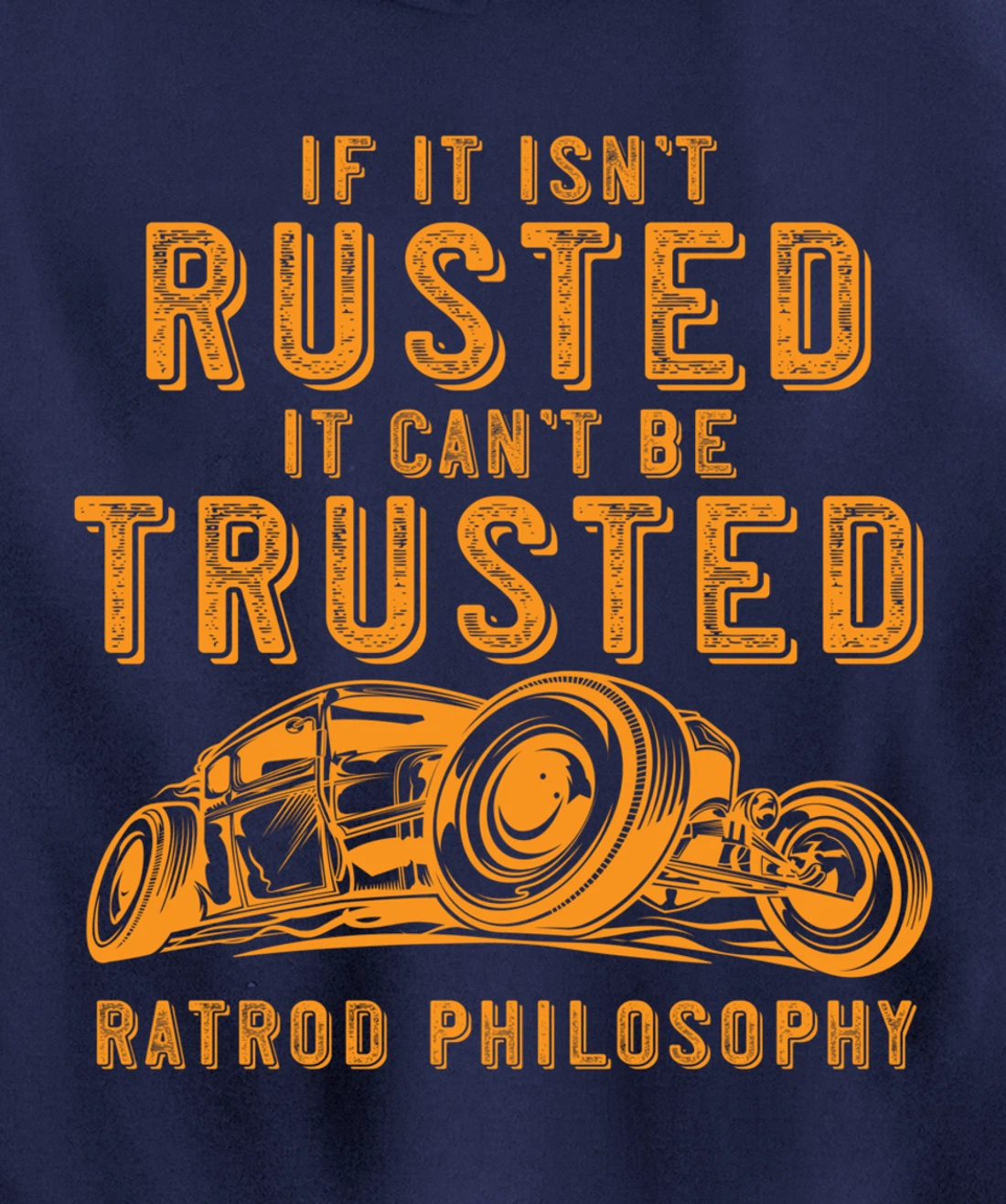 Funny Rat Rod Isn't Rusted Can't Be Trusted (Print On Back) Pullover Hoodie