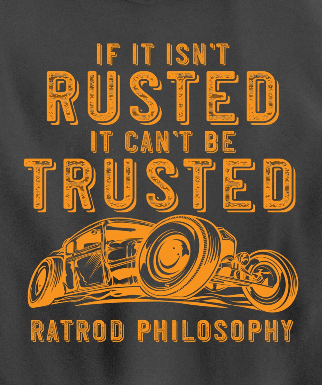Funny Rat Rod Isn't Rusted Can't Be Trusted (Print On Back) Pullover Hoodie