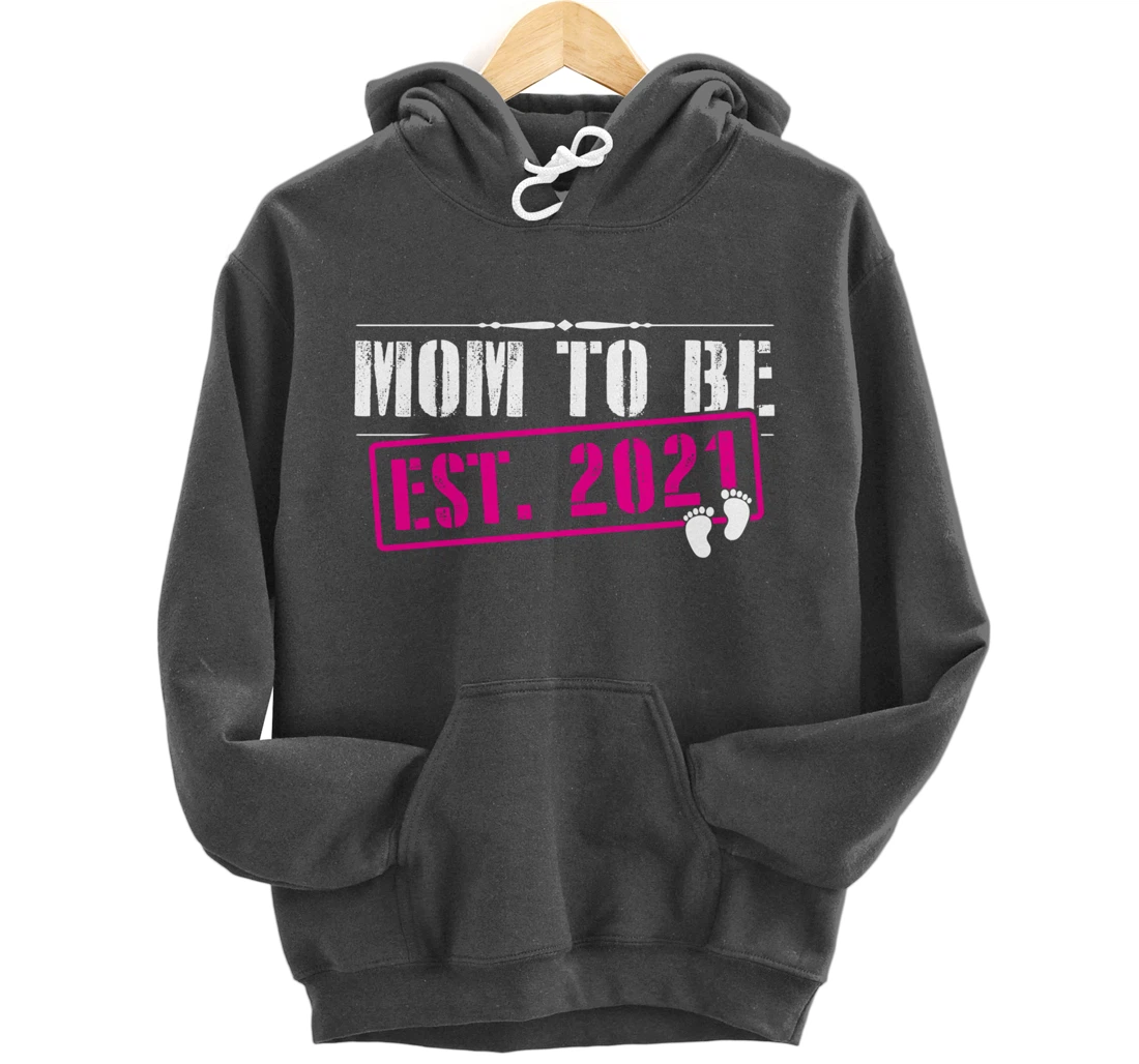 Mom To Be 2021 Funny First Time Mommy Announcement Humor Pullover Hoodie