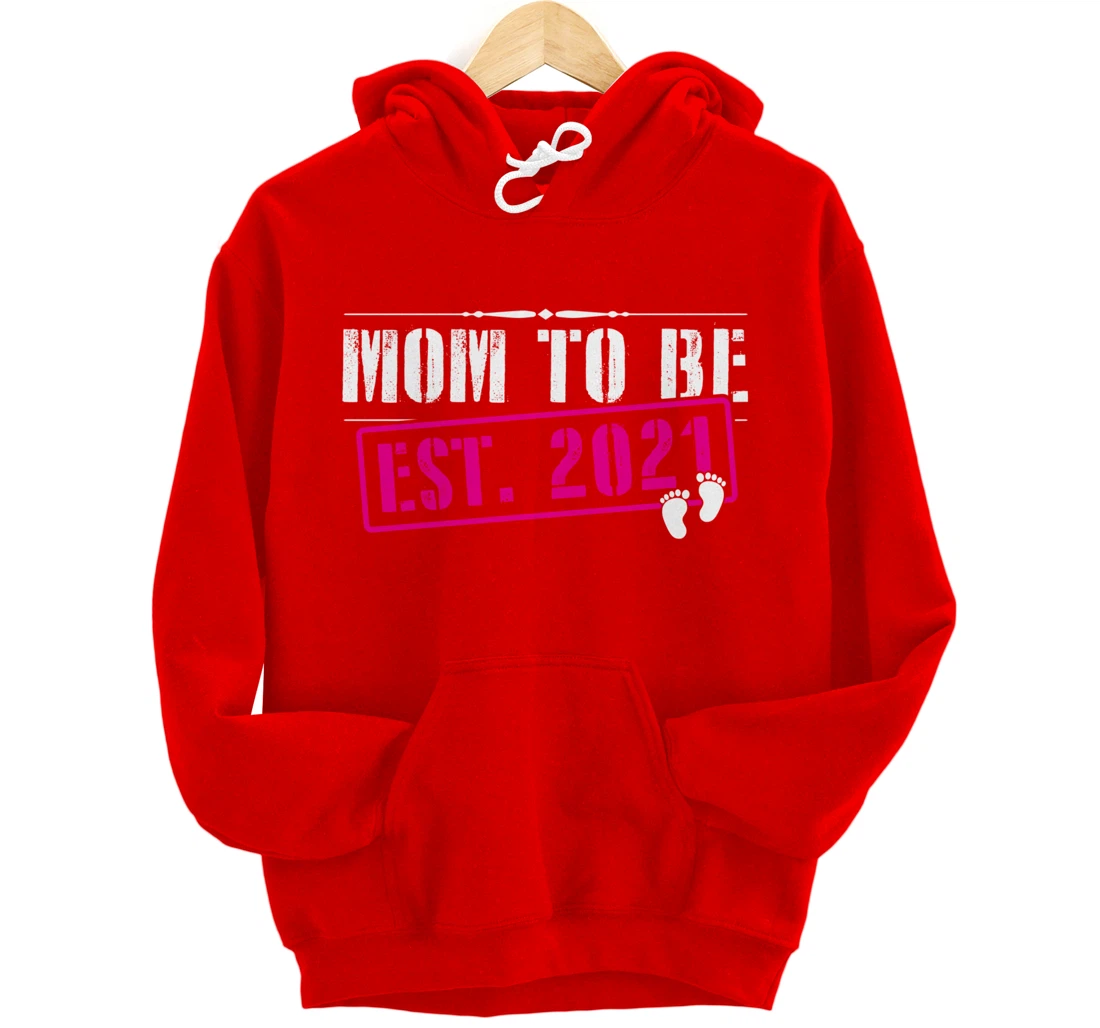 Mom To Be 2021 Funny First Time Mommy Announcement Humor Pullover Hoodie