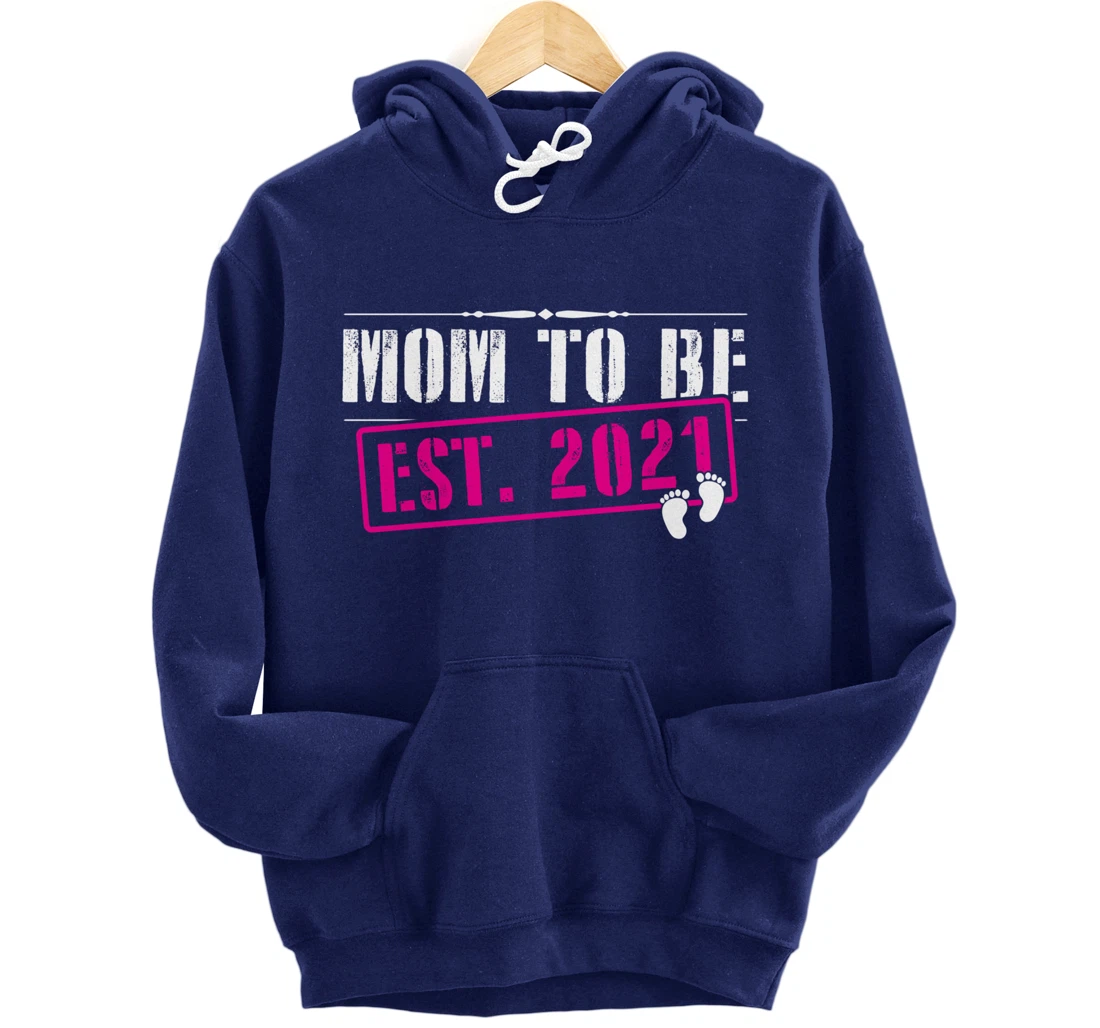 Mom To Be 2021 Funny First Time Mommy Announcement Humor Pullover Hoodie