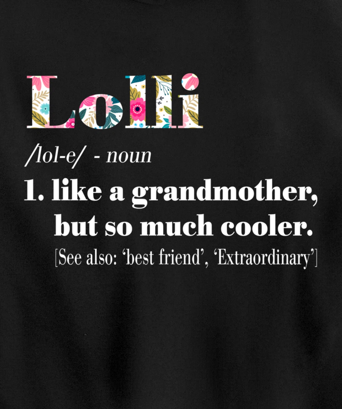 Womens Lolli Like Grandmother but So Much Cooler Pullover Hoodie