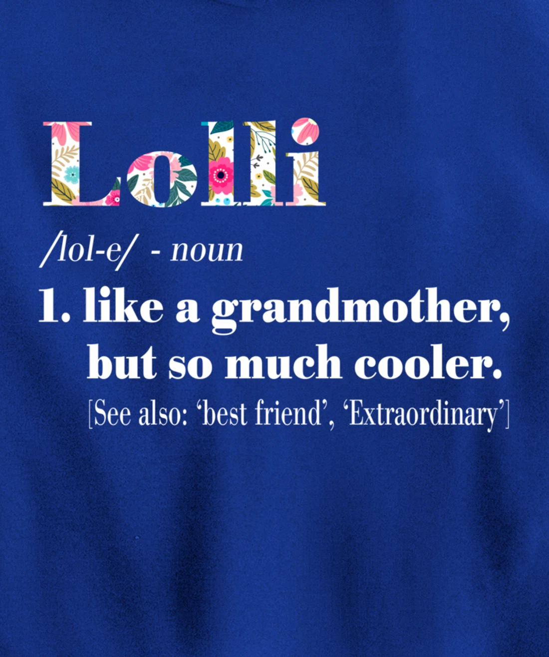 Womens Lolli Like Grandmother but So Much Cooler Pullover Hoodie