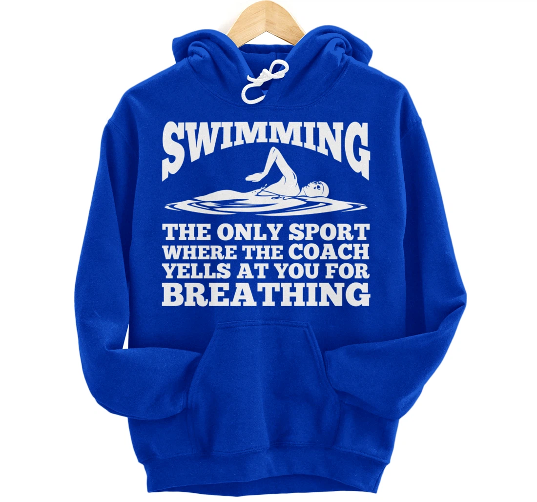 Swimmer; Swimming Only Sport Coach Yells Breathing Pullover Hoodie