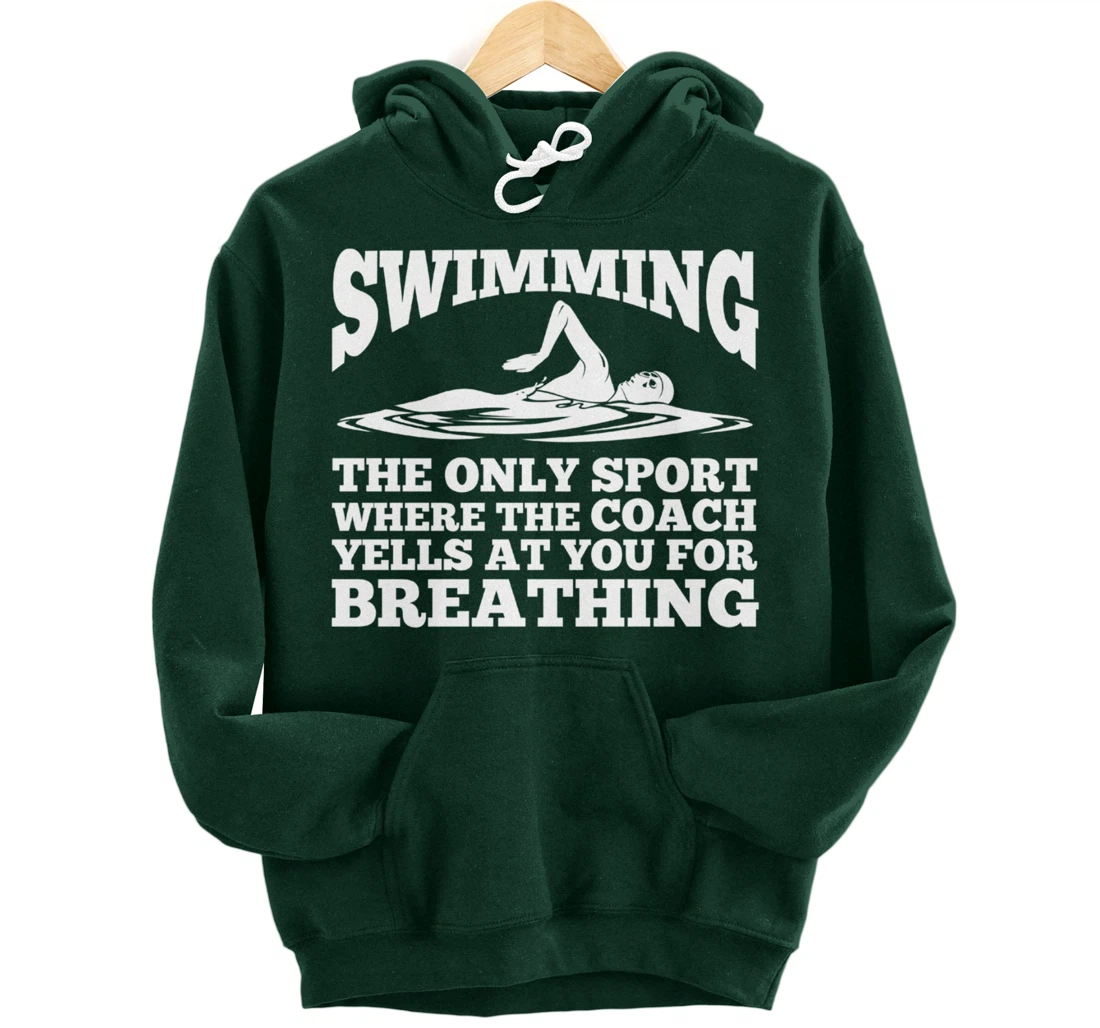 Swimmer; Swimming Only Sport Coach Yells Breathing Pullover Hoodie