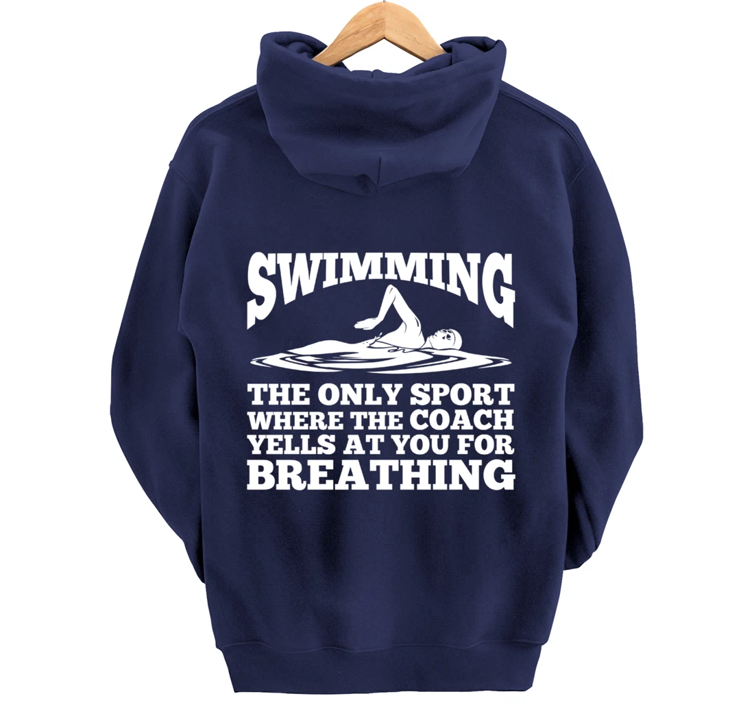 Swimmer; Swimming Only Sport Coach Yells Breathing Pullover Hoodie