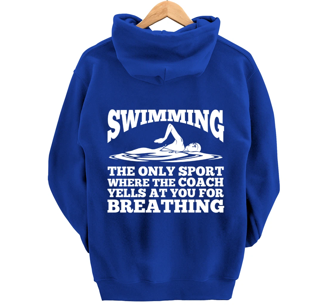 Swimmer; Swimming Only Sport Coach Yells Breathing Pullover Hoodie