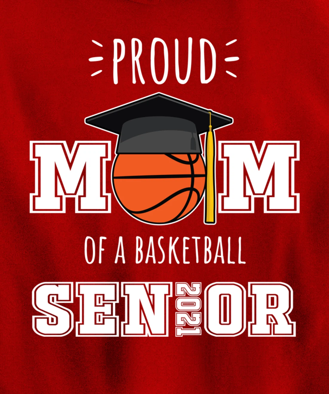 2021 Graduation Gifts | Proud Mom of a Basketball Senior Pullover Hoodie