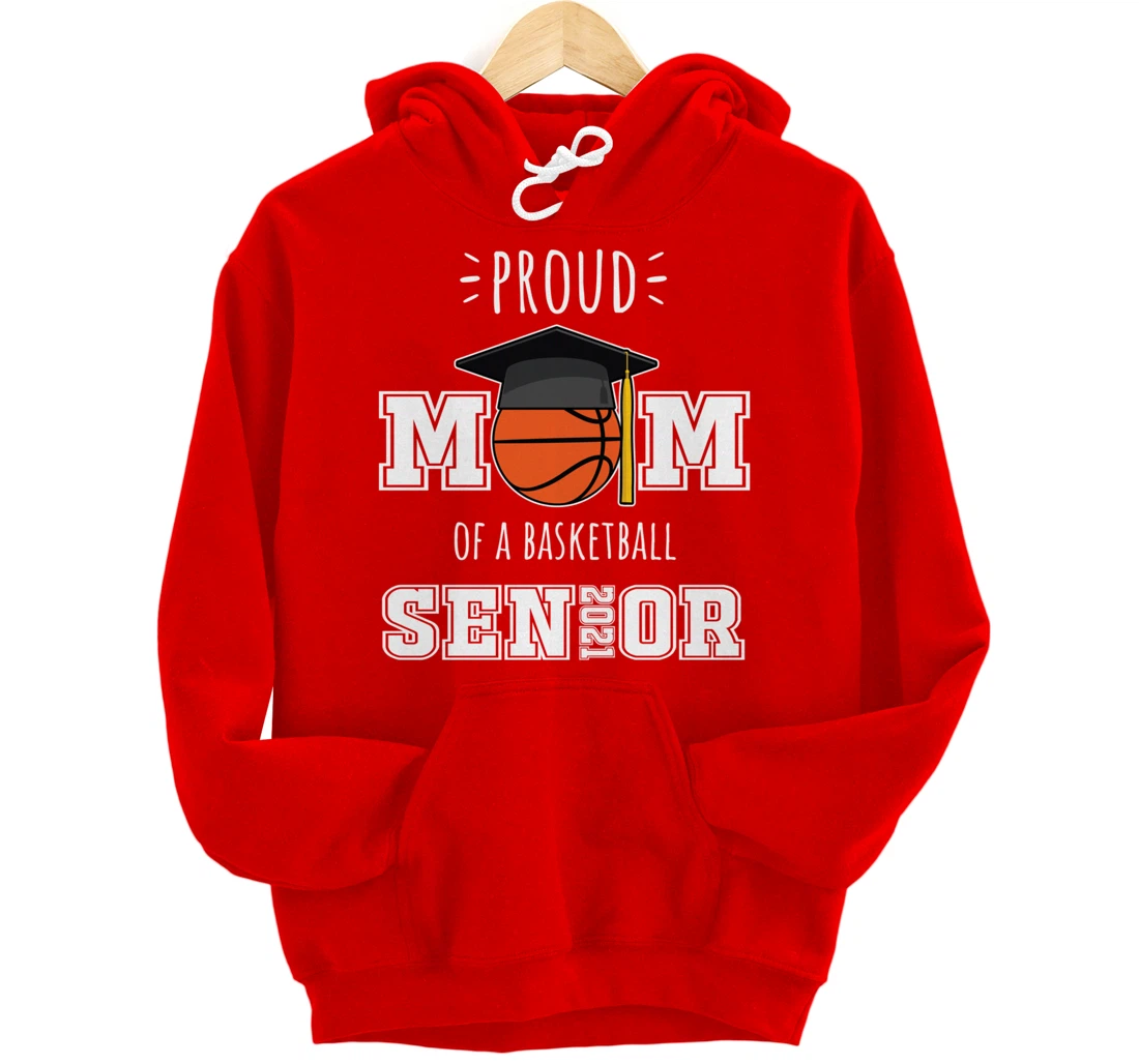 2021 Graduation Gifts | Proud Mom of a Basketball Senior Pullover Hoodie