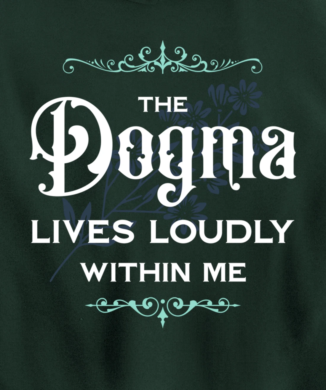 The Dogma Lives Loudly Within Me Pullover Hoodie