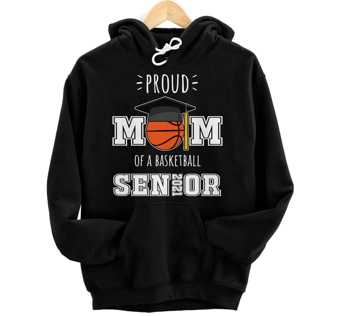 2021 Graduation Gifts | Proud Mom of a Basketball Senior Pullover Hoodie