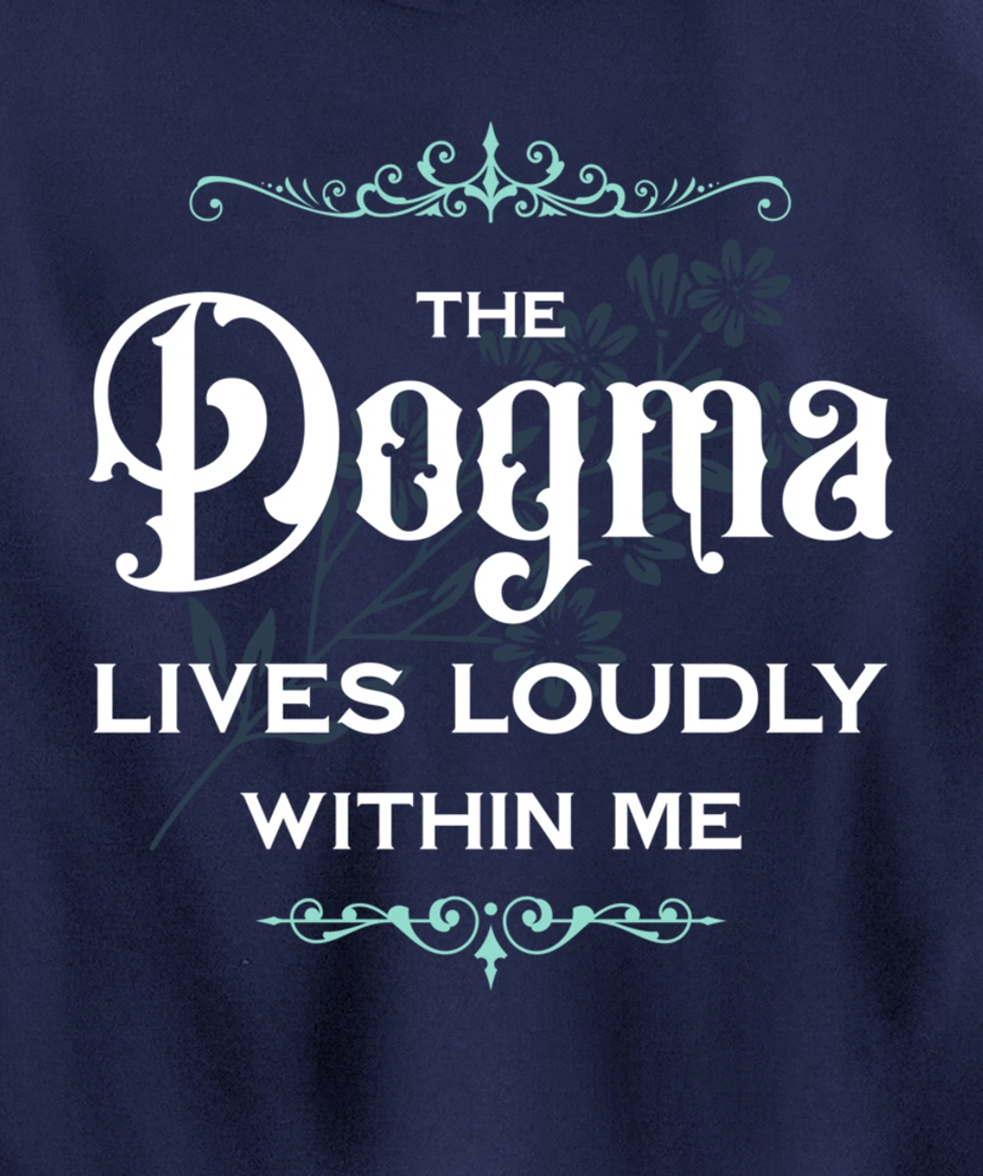 The Dogma Lives Loudly Within Me Pullover Hoodie