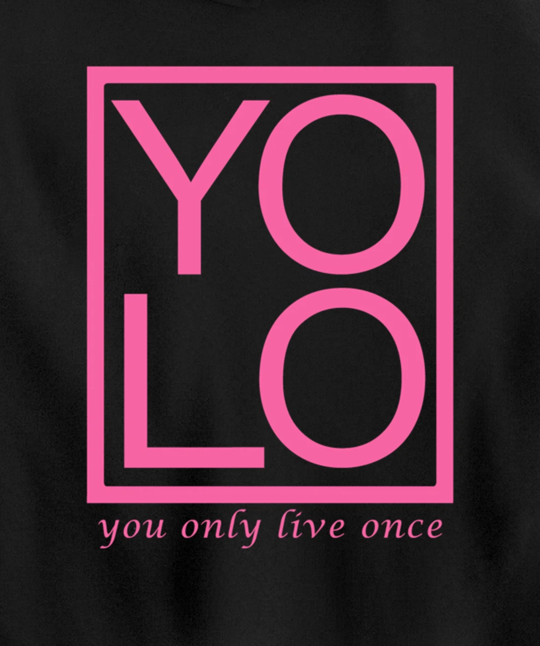 YOLO Novelty Graphic Fun Tee - You Only Live Once Inspiring Pullover Hoodie