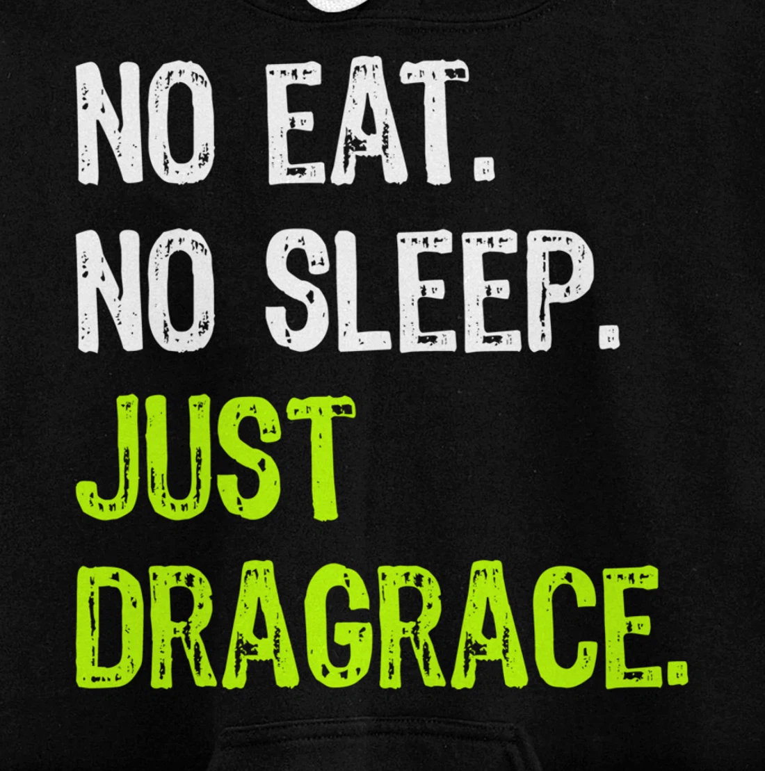 No Eat Sleep Repeat Just Dragrace Racing Drag Racer Pullover Hoodie