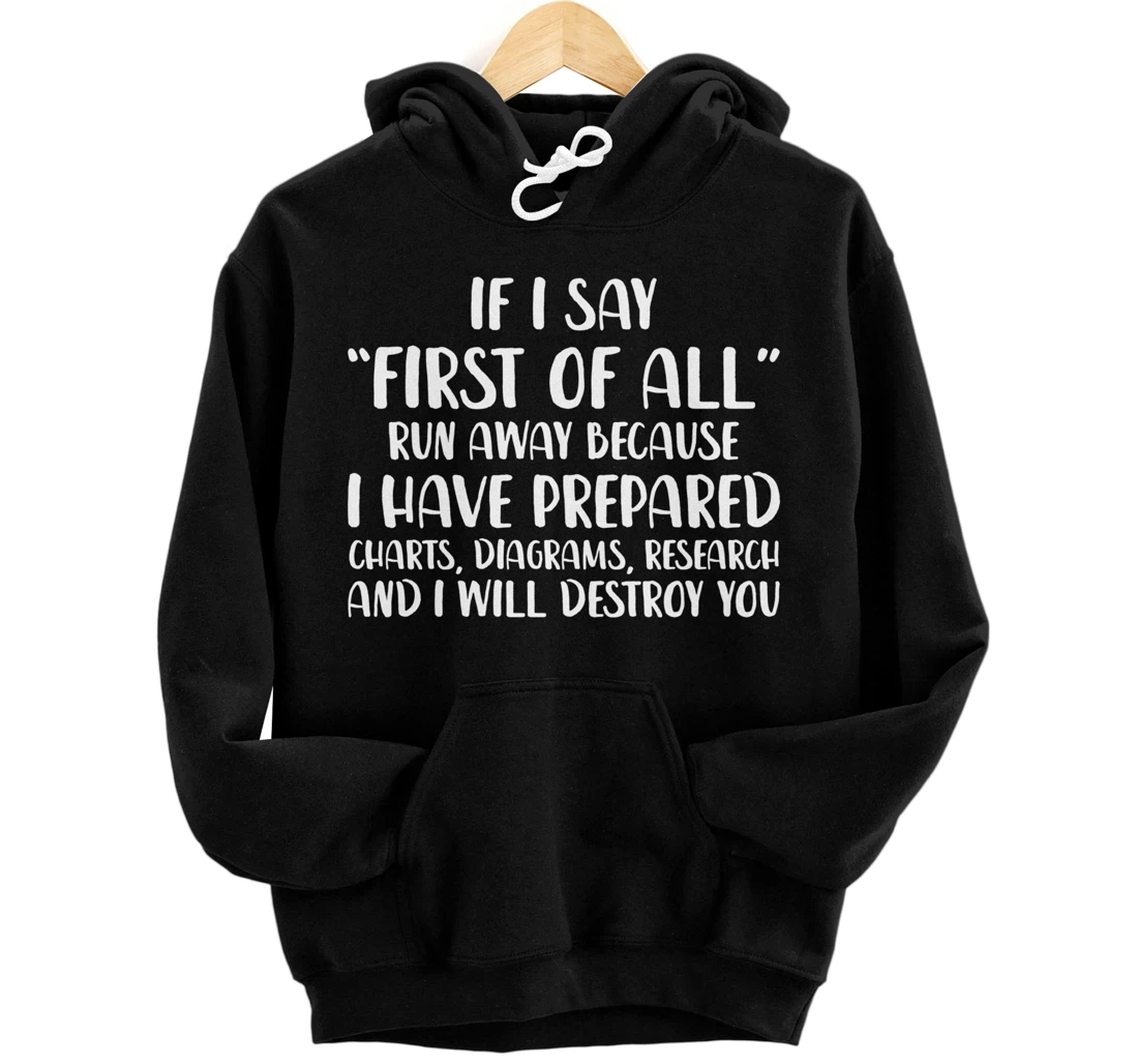 If I Say First Of All Run Away Funny Sarcastic Quote Pullover Hoodie