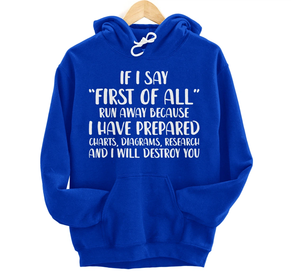 If I Say First Of All Run Away Funny Sarcastic Quote Pullover Hoodie