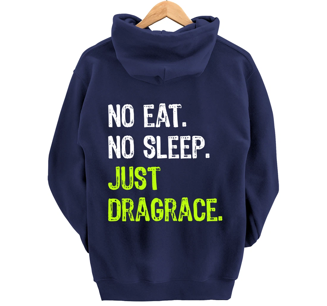 No Eat Sleep Repeat Just Dragrace Racing Drag Racer Pullover Hoodie