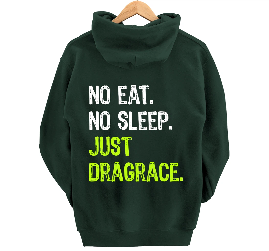 No Eat Sleep Repeat Just Dragrace Racing Drag Racer Pullover Hoodie
