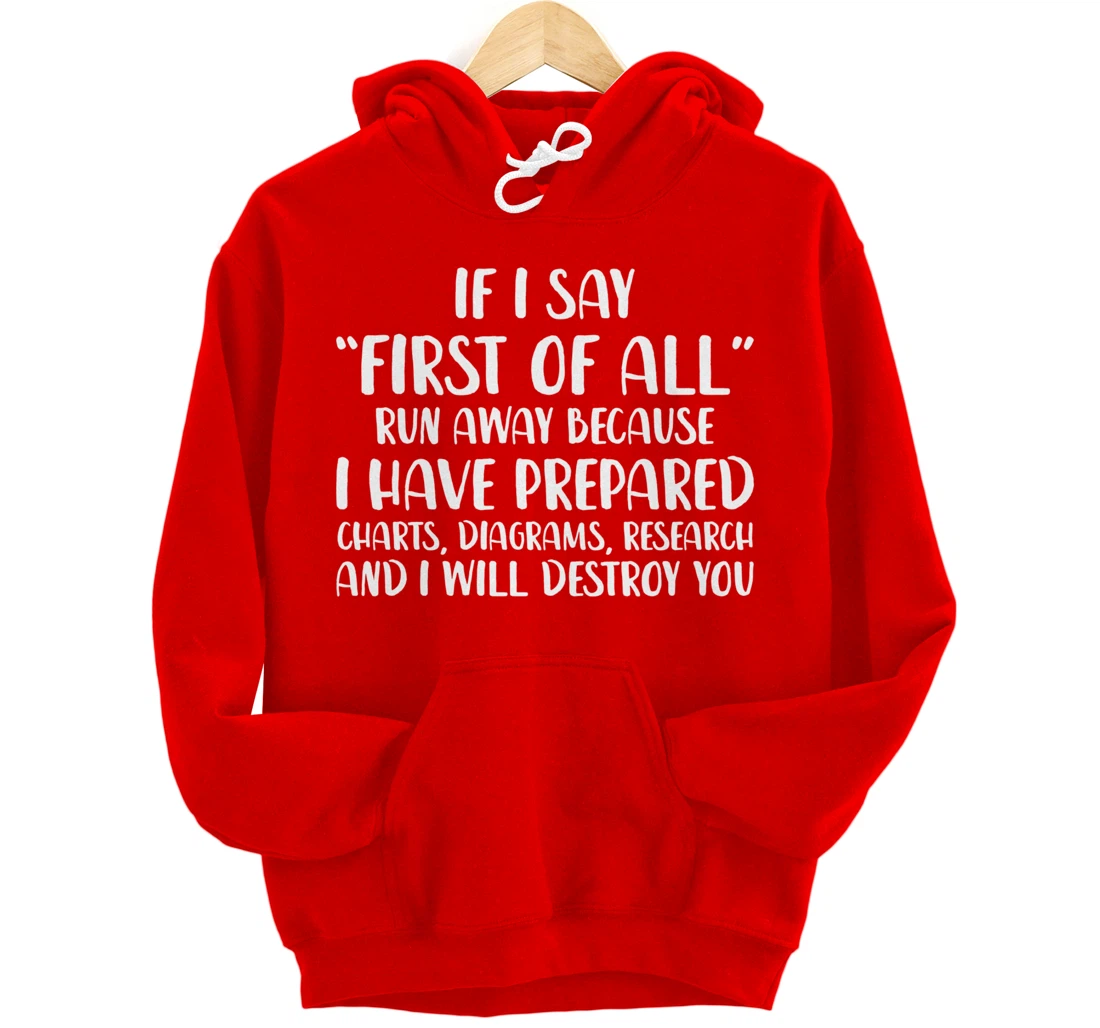 If I Say First Of All Run Away Funny Sarcastic Quote Pullover Hoodie