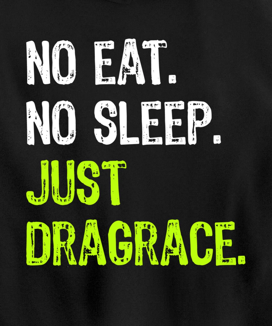 No Eat Sleep Repeat Just Dragrace Racing Drag Racer Pullover Hoodie