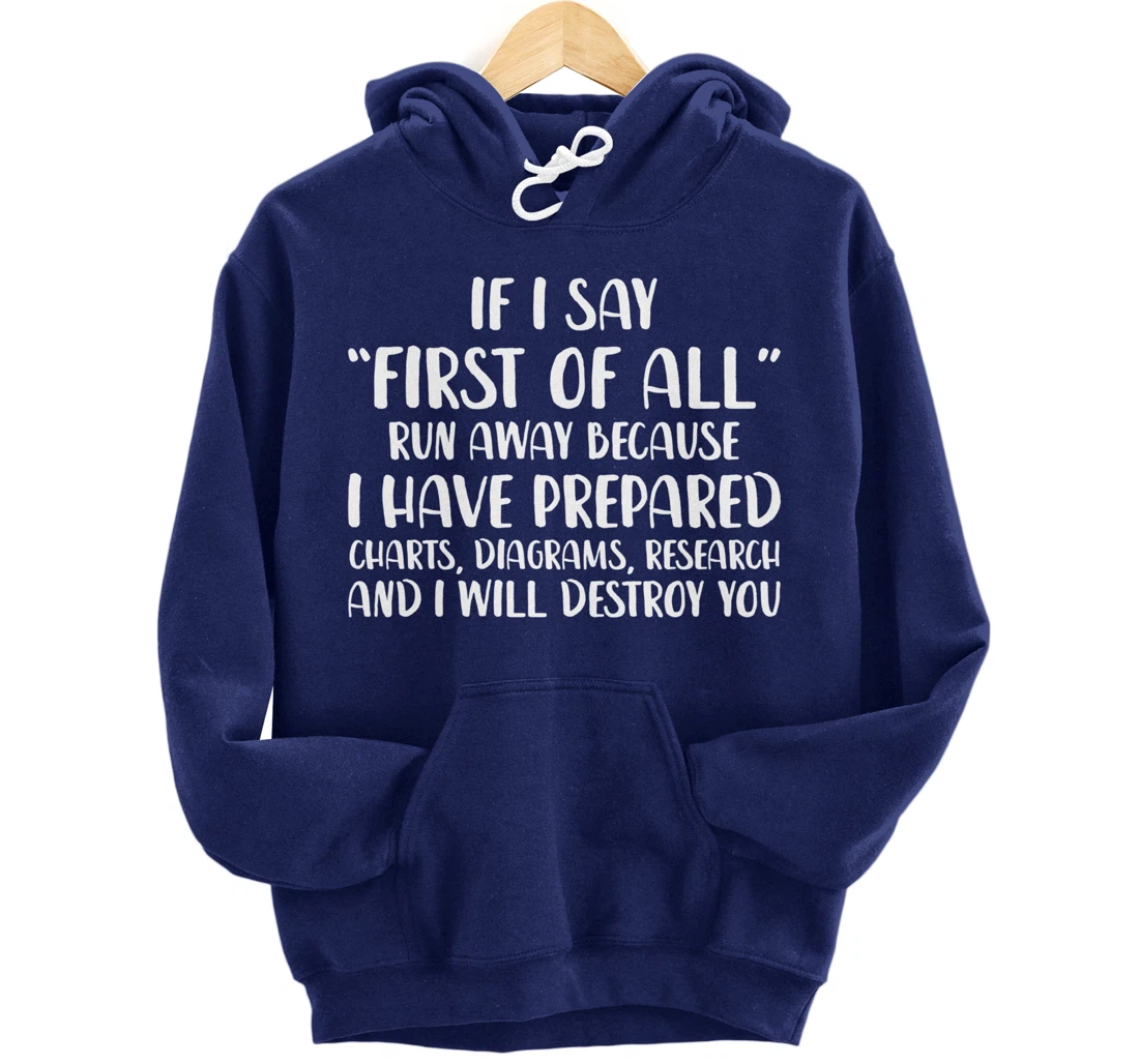 If I Say First Of All Run Away Funny Sarcastic Quote Pullover Hoodie