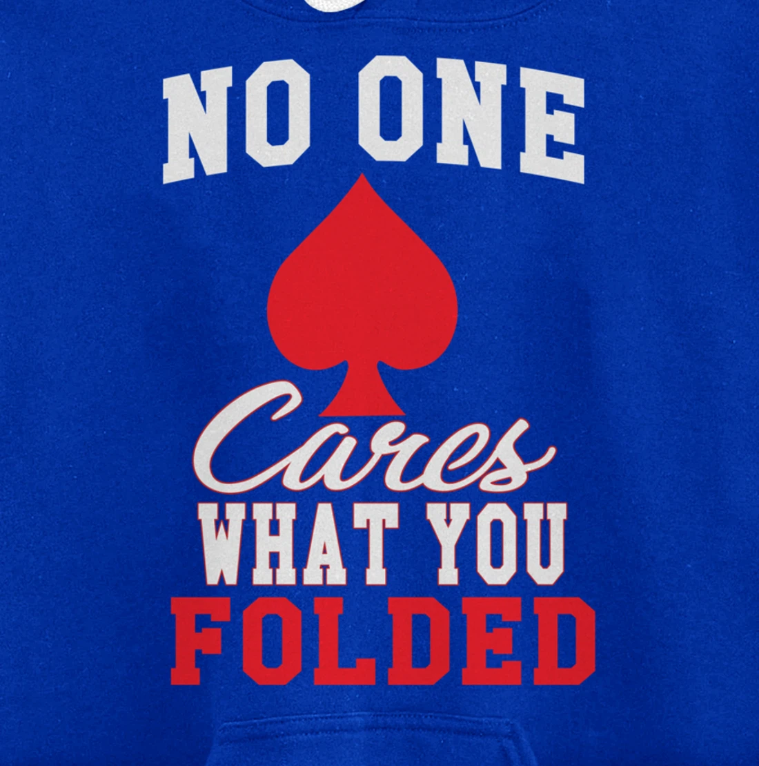 Funny Nobody Cares What You Folded Poker Player Humor Pullover Hoodie