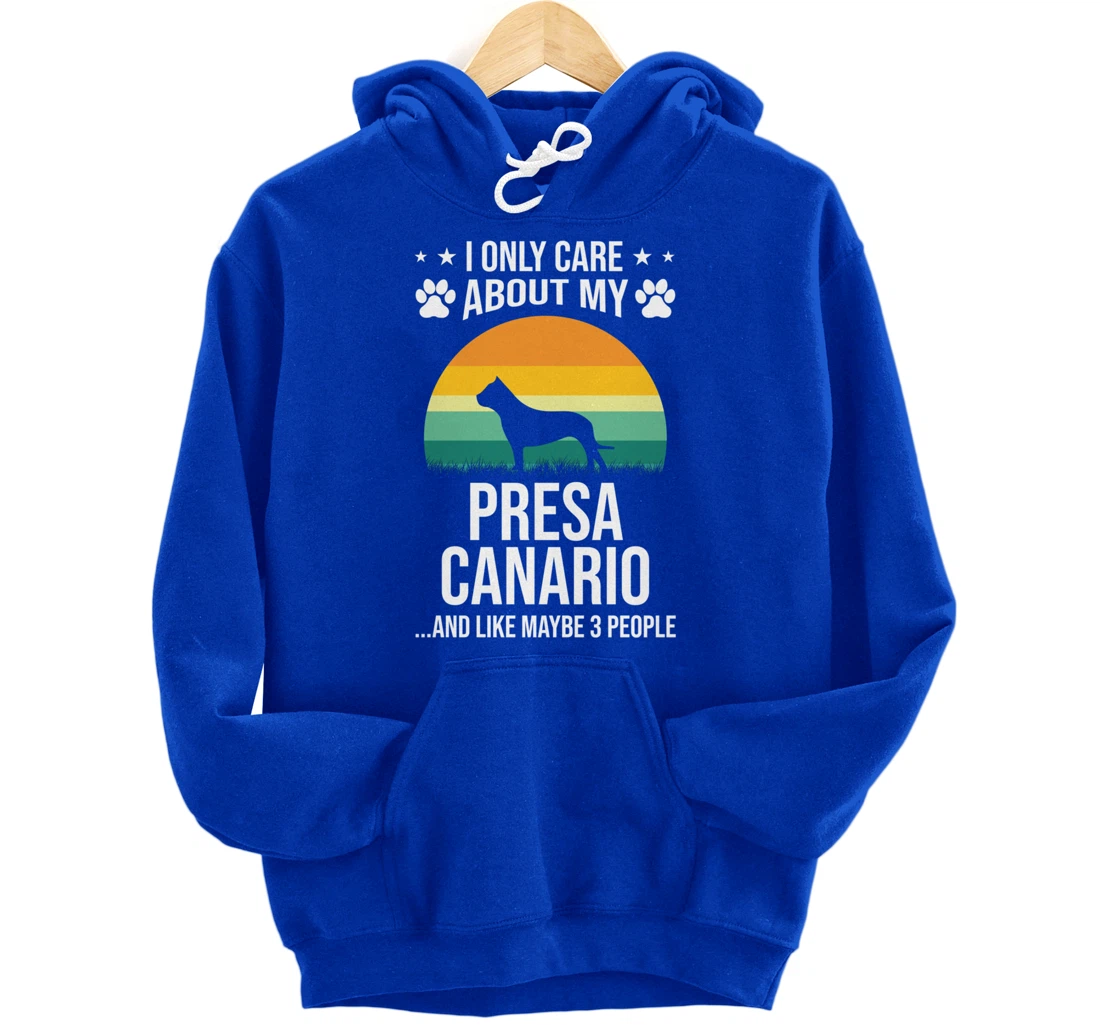 I Only Care About My Presa Canario Dog Lover Pullover Hoodie
