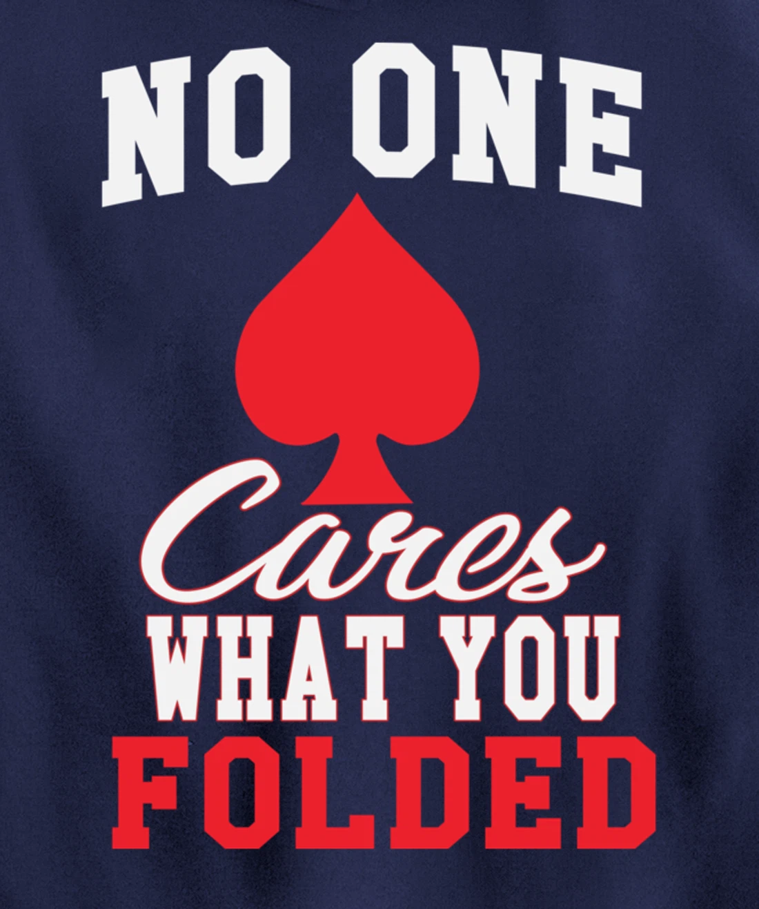 Funny Nobody Cares What You Folded Poker Player Humor Pullover Hoodie