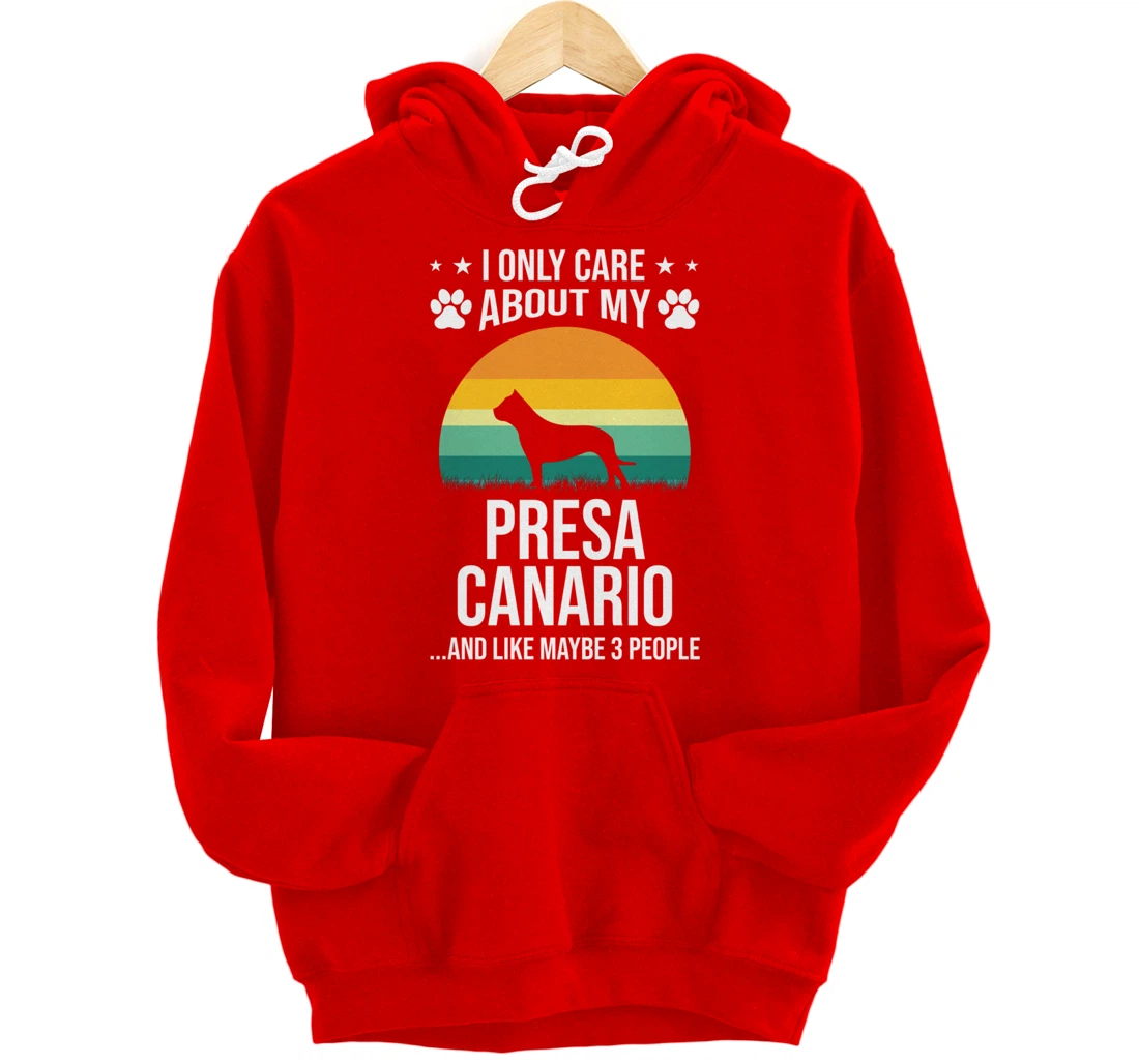 I Only Care About My Presa Canario Dog Lover Pullover Hoodie