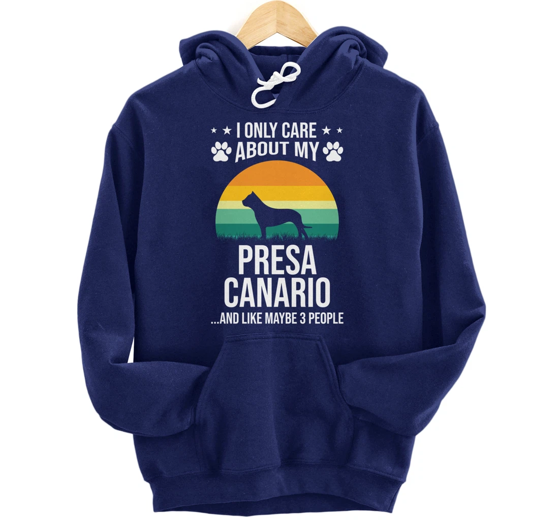 I Only Care About My Presa Canario Dog Lover Pullover Hoodie