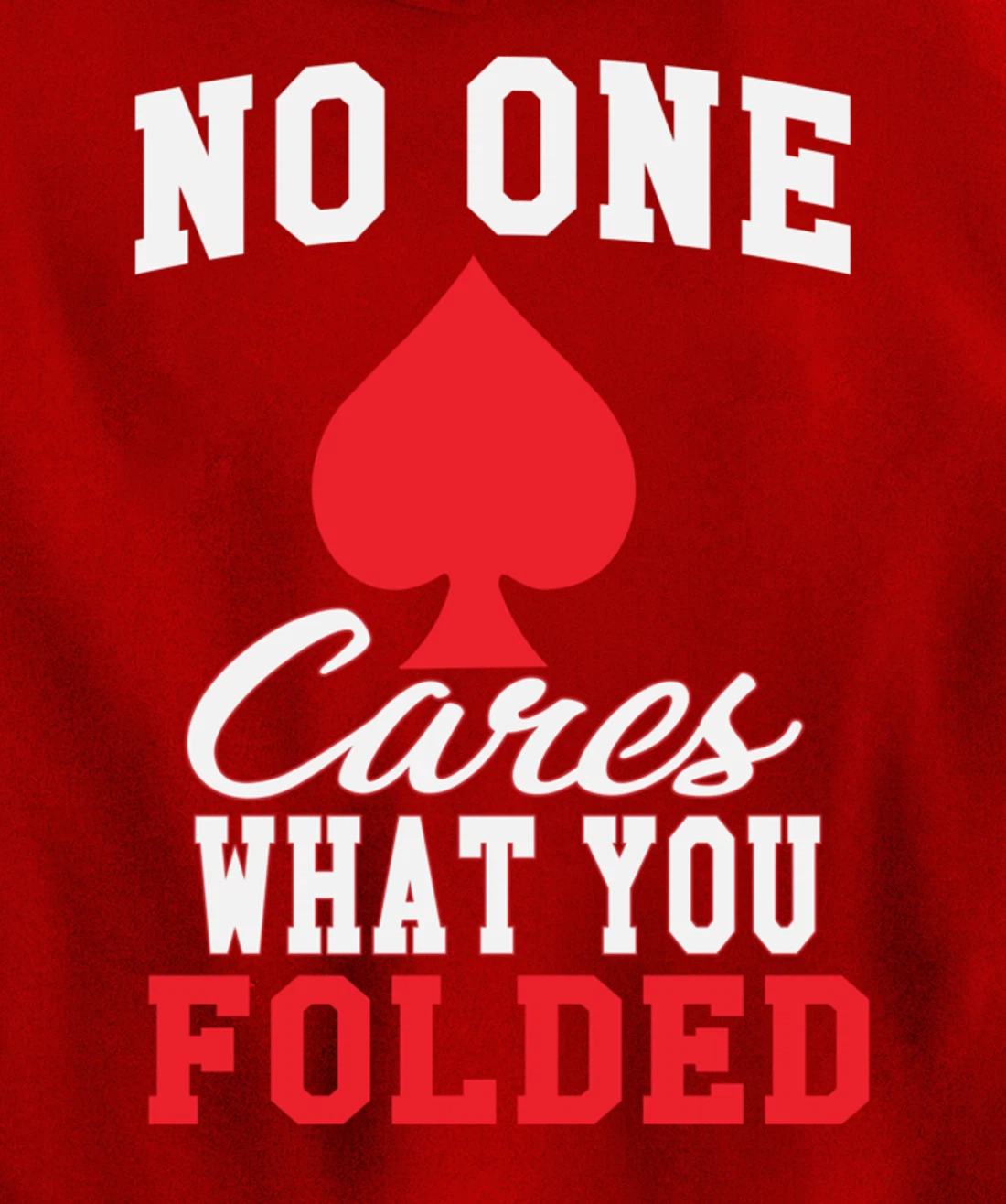 Funny Nobody Cares What You Folded Poker Player Humor Pullover Hoodie
