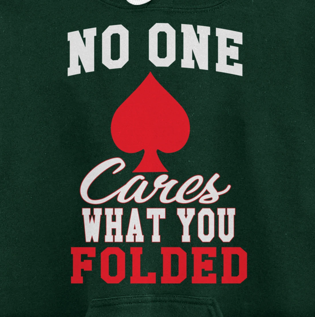Funny Nobody Cares What You Folded Poker Player Humor Pullover Hoodie