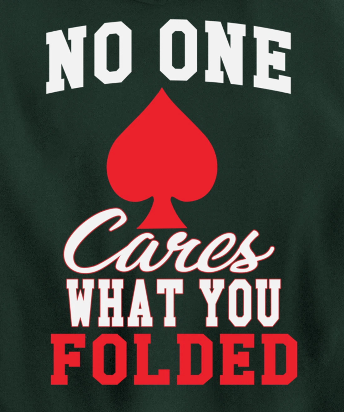 Funny Nobody Cares What You Folded Poker Player Humor Pullover Hoodie