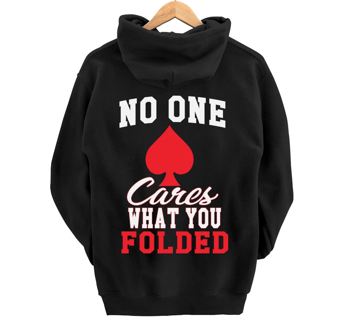 Funny Nobody Cares What You Folded Poker Player Humor Pullover Hoodie