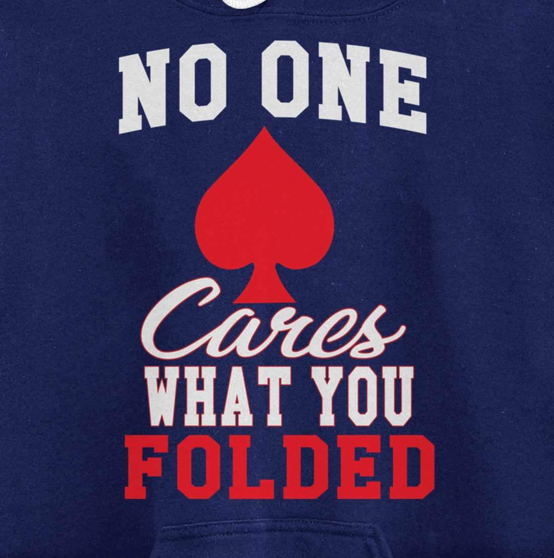 Funny Nobody Cares What You Folded Poker Player Humor Pullover Hoodie