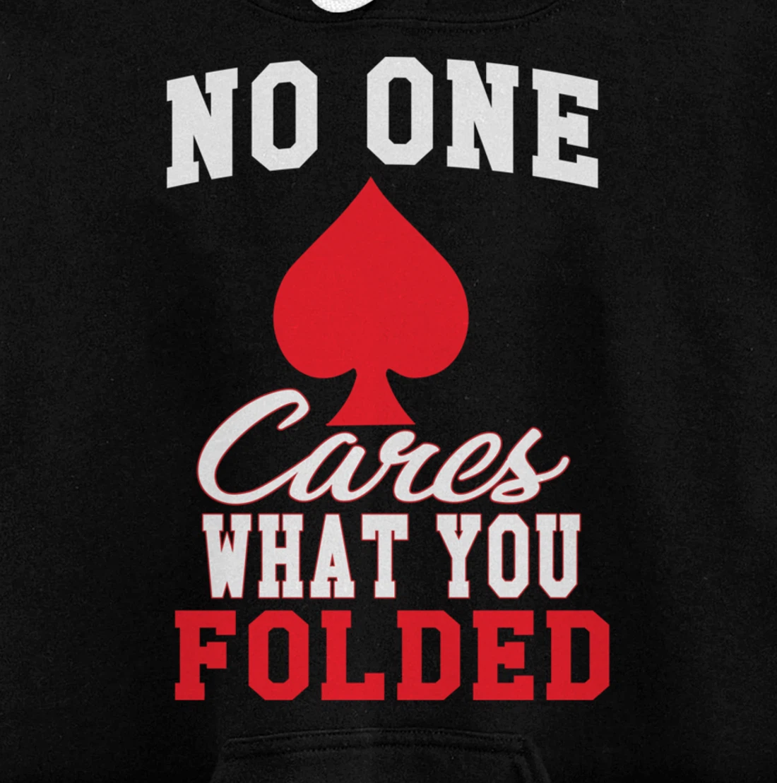 Funny Nobody Cares What You Folded Poker Player Humor Pullover Hoodie