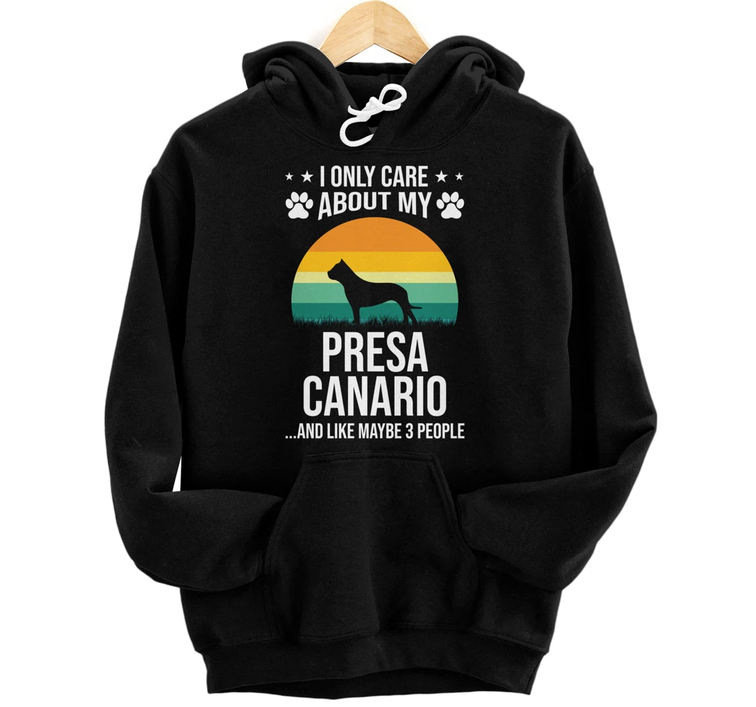 I Only Care About My Presa Canario Dog Lover Pullover Hoodie