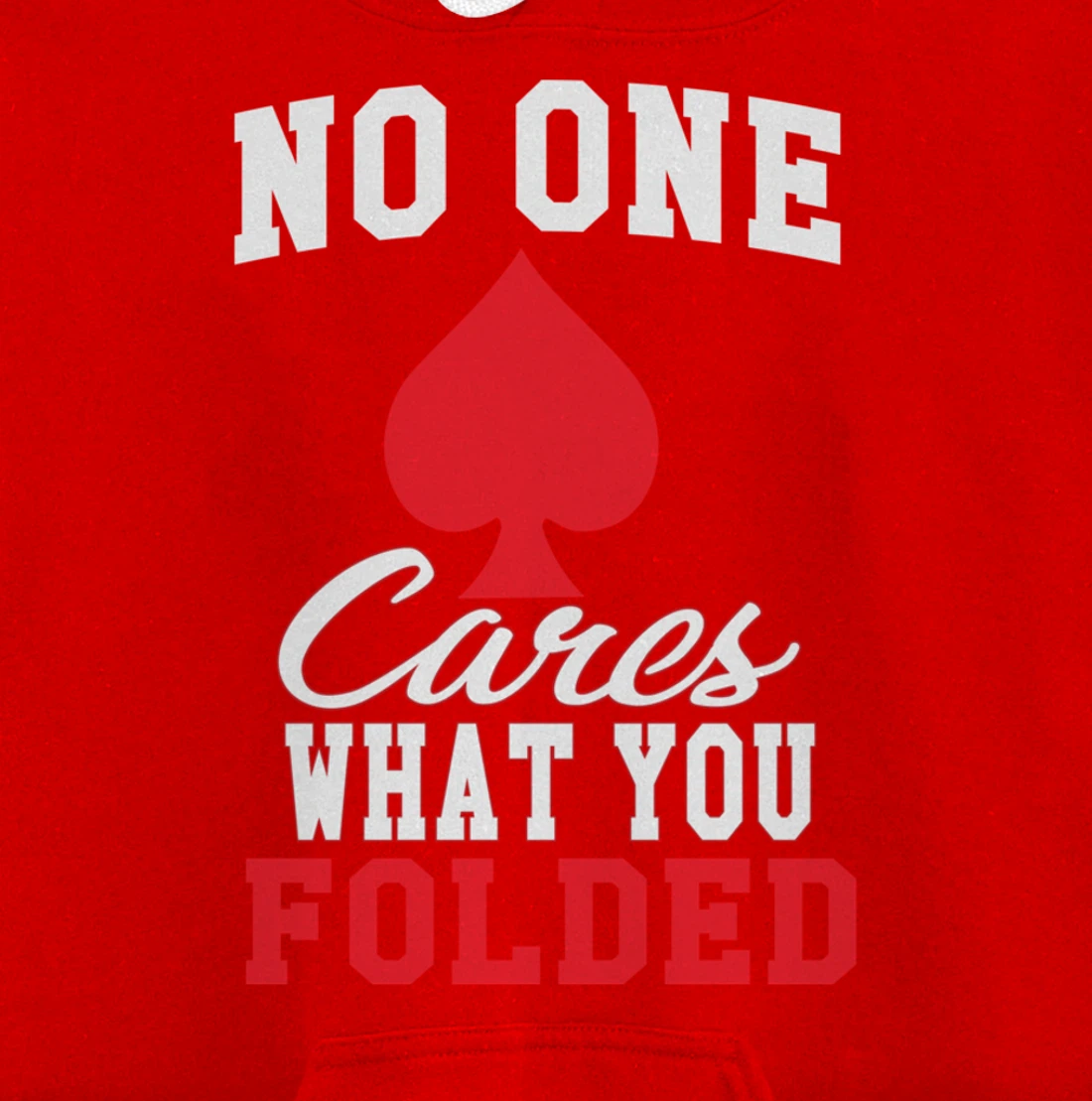 Funny Nobody Cares What You Folded Poker Player Humor Pullover Hoodie
