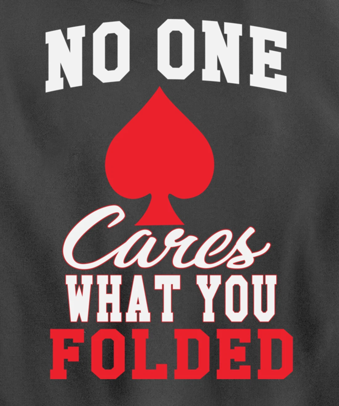 Funny Nobody Cares What You Folded Poker Player Humor Pullover Hoodie